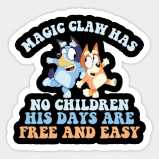 Magic Claw Has No Children His Days Are Free And Easy Bluey Sticker